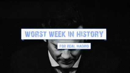 Real Madrid - their worst week in history?