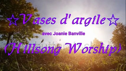 ☆Vases d'argile☆-chanté par Joanie Banville