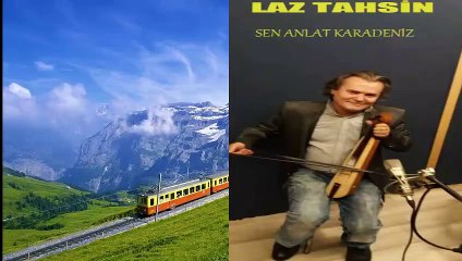 SEN ANLAT KARADENİZ   LAZ TAHSİN