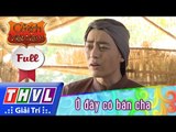THVL | Cổ tích Việt Nam: Ở đây có bán cha - Phần cuối (FULL)
