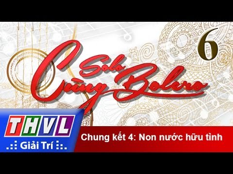 THVL | Solo cùng Bolero 2015 - Tập 6: Chung kết 4 - Non nước hữu tình