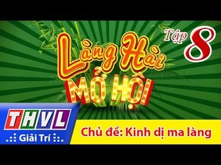 THVL | Làng hài mở hội - Tập 8: Chủ đề Kinh dị ma làng