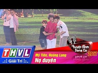 THVL | Tuyệt đỉnh song ca 2017- Tập 10[5]: Nợ duyên, Chuyện tình nghèo - Mỹ Tiên, Hoàng Long