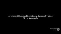 Investment Banking Recruitment Process by Victor Sierra Venezuela