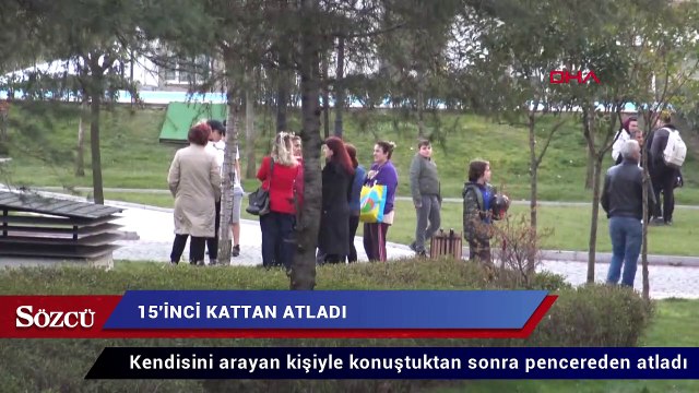 Telefonda kendisini arayan kişiyle konuşup, 15'inci kattan atladı