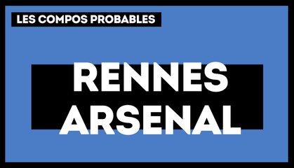 Rennes-Arsenal : les compos probables