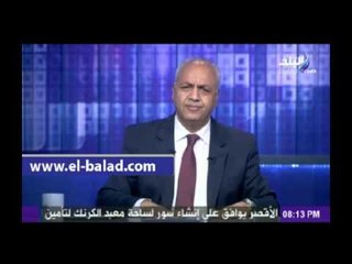 بكري: الأمن القومي العربي مرتبط بأمن مصر