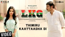 LKG | Thimiru Kaattaadha Di Video Song | RJ Balaji, Priya Anand | Leon James | K.R. Prabhu