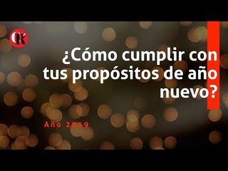 ¿Cómo cumplir con tus propósitos de año nuevo?