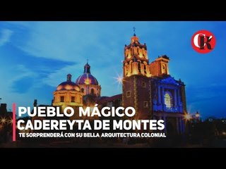 Pueblo Mágico Cadereyta de Montes, te sorprenderá con su bella arquitectura colonial.