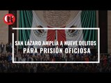 San Lázaro amplía a nueve los delitos para prisión oficiosa.