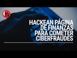Hackean página de Finanzas para cometer ciberfraudes.