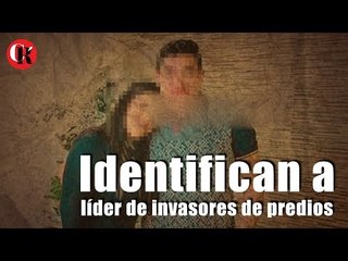 Identifican a líder de invasores de predios