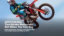 2019 Full-Size Two-Stroke Motocross Dirt Bikes You Can Buy