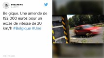 Belgique. Une amende de 192 000 euros pour un excès de vitesse de 20 km/h