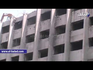 استمرار عمليات هدم "القومي للمرأة" وتطوير كورنيش النيل بالتحرير