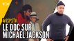 Je sais pas si t’as vu... Le doc sur Michael Jackson