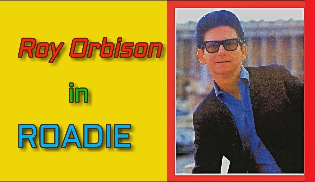 Roy Orbison in ROADIE