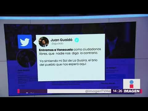 Juan Guaidó regresa Venezuela sin contratiempos y llama a más movilizaciones | Yuriria Sierra