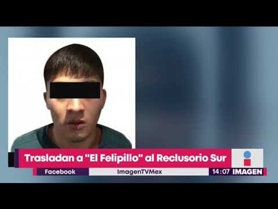 Trasladan a "El Felipillo" al Reclusorio Sur | Noticias con Yuriria Sierra