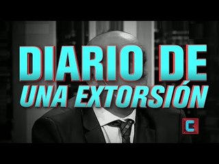 Diario de una extorsión | TN CENTRAL