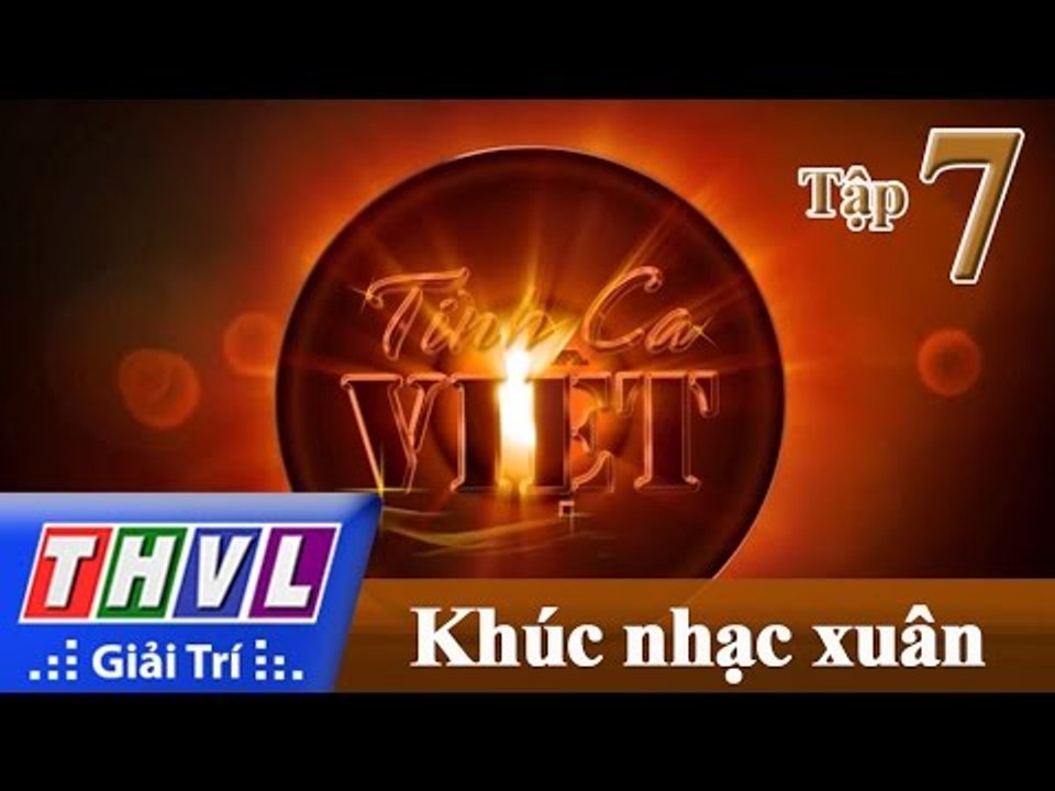 THVL | Tình ca Việt 2016 - Tập 7: Khúc nhạc Xuân - Phi Nhung, Hồ Quang Hiếu, Thủy Tiên, Đoan Trang