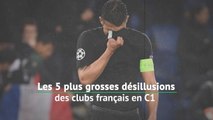 Les 5 plus grosses désillusions des clubs français en C1