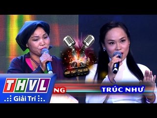 THVL | Hát vui - Vui hát: Tập 1 | Vòng Song đấu: Vũ Thị Dung - Trúc Như