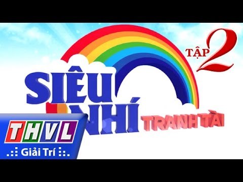 THVL | Siêu nhí tranh tài - Tập 2