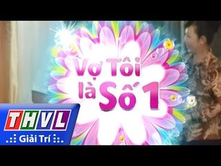 THVL | Vợ tôi là số 1 (20/3/2016)