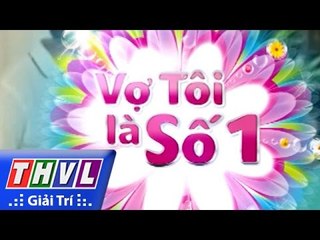 THVL | Vợ tôi là số 1 (27/3/2016)