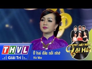 THVL | Hãy nghe tôi hát - Tập 6 | Ở hai đầu nỗi nhớ - Hà Vân
