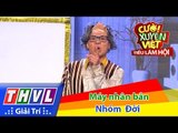 THVL | Cười xuyên Việt - Tiếu lâm hội | Tập 3: Máy nhân bản - Nhóm Đời