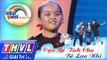 THVL | Siêu nhí tranh tài - Tập 4: Bé Lan Nhi I Kịch: Cậu bé Tích Chu