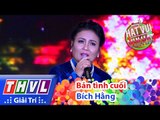 THVL | Hát vui - Vui hát: Tập 4 | Bản tình cuối - Bích Hằng