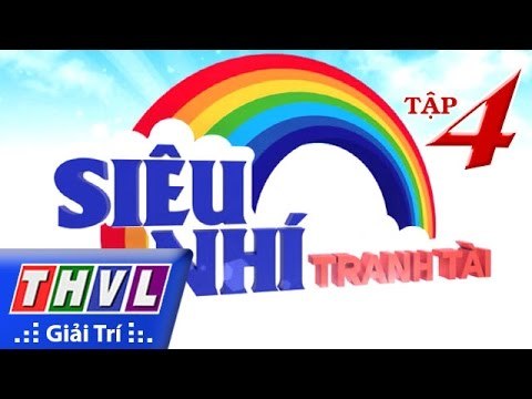 THVL | Siêu nhí tranh tài - Tập 4