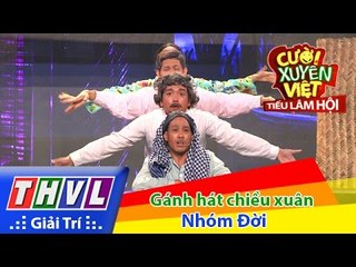 THVL | Cười xuyên Việt - Tiếu lâm hội | Tập 4: Gánh hát chiều xuân - Nhóm Đời