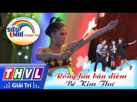 THVL | Siêu nhí tranh tài - Tập 10: Bé Kim Thư | Xiếc: Rồng lửa bán diêm