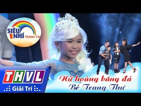 THVL | Siêu nhí tranh tài - Tập 6: Bé Trang Thư | Nhạc kịch: Nữ hoàng băng đá