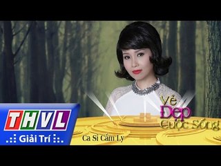 THVL l Vẻ đẹp cuộc sống: Khách mời ca sĩ Cẩm Ly