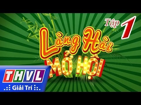 THVL | Làng hài mở hội - Tập 1: Việt Hương, Trấn Thành, NSƯT Kim Tử Long, BB Trần, Hải Triều