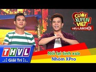 THVL | Cười xuyên Việt - Tiếu lâm hội | Tập 9: Nối lại tình xưa - Nhóm XPro