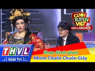 THVL | Cười xuyên Việt - Tiếu lâm hội | Tập 8: Shop đánh ghen - Nhóm Chuồn Chuồn Giấy