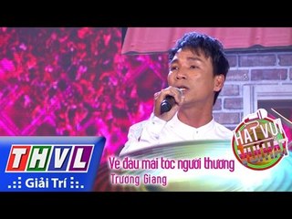 THVL | Hát vui - Vui hát - Tập 9: Về đâu mái tóc người thương - Trường Giang