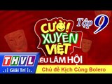 THVL | Cười xuyên Việt - Tiếu lâm hội | Tập 9: Kịch cùng Bolero