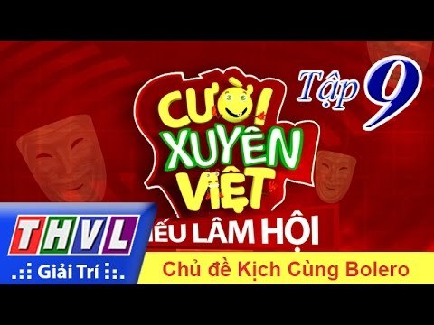 THVL | Cười xuyên Việt - Tiếu lâm hội | Tập 9: Kịch cùng Bolero