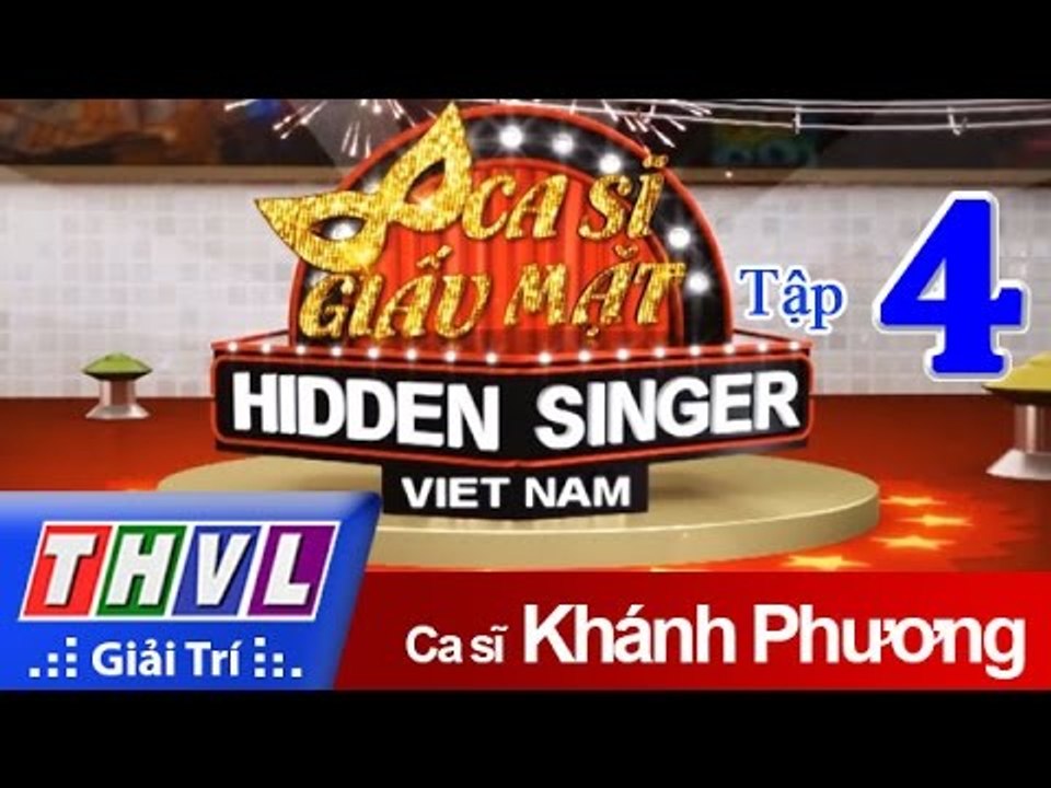 THVL | Ca sĩ giấu mặt 2015 - Tập 4: Ca sĩ Khánh Phương