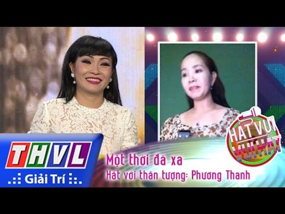 THVL | Hát vui - Vui hát: Tập10 l Hát với thần tượng: Phương Thanh - Một thời đã xa