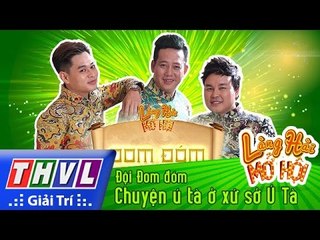 THVL | Làng hài mở hội - Tập 3: Chuyện ú tà ở xứ sở Ú Tà - Đội Đom đóm