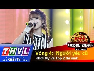 THVL | Ca sĩ giấu mặt 2015 – Tập 3 | Vòng 4:  Người yêu cũ – Khởi My và Top 2 thí sinh